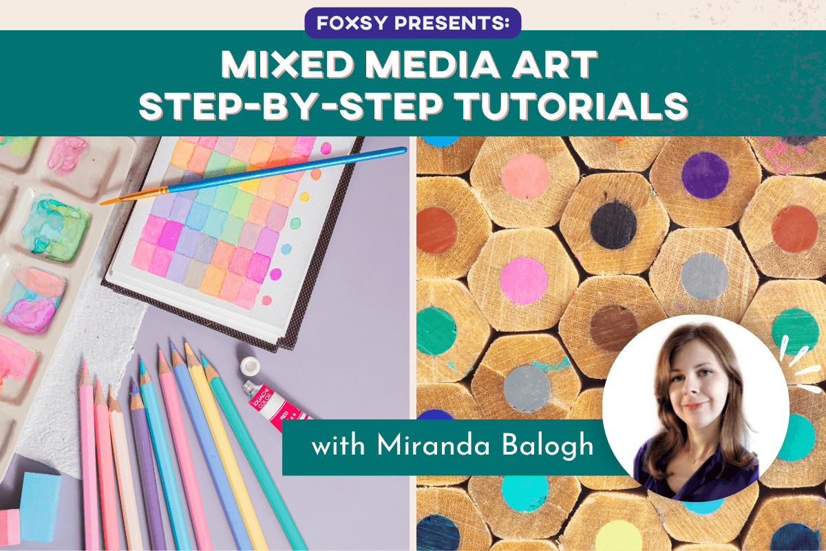 Mixed Media Art for Beginners: Fun Step-by-Step Tutorials with Miranda Balogh